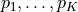 p_1,\ldots,p_K