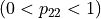 (0 < p_{22} < 1)